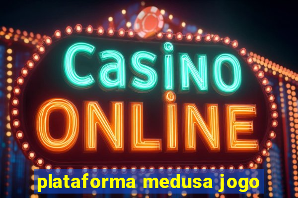 plataforma medusa jogo